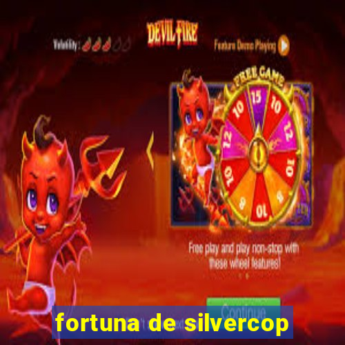 fortuna de silvercop